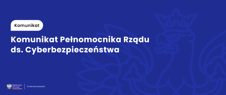 Komunika Pełnomocnika Rządu ds. Cyberbezpieczeństwa