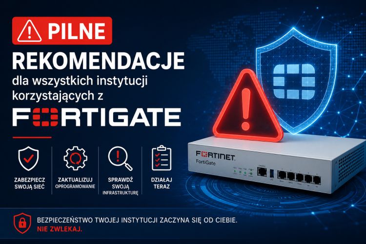 Obraz przedstawia grafikę ostrzegawczą dotyczącą bezpieczeństwa urządzeń FortiGate firmy Fortinet. Widoczny jest komunikat „Pilne rekomendacje” dla instytucji korzystających z tych rozwiązań, a także symbole ostrzeżenia, tarczy ochronnej i urządzenia sieciowego. Grafika zachęca do aktualizacji oprogramowania, sprawdzenia infrastruktury oraz podjęcia działań zwiększających bezpieczeństwo sieci.